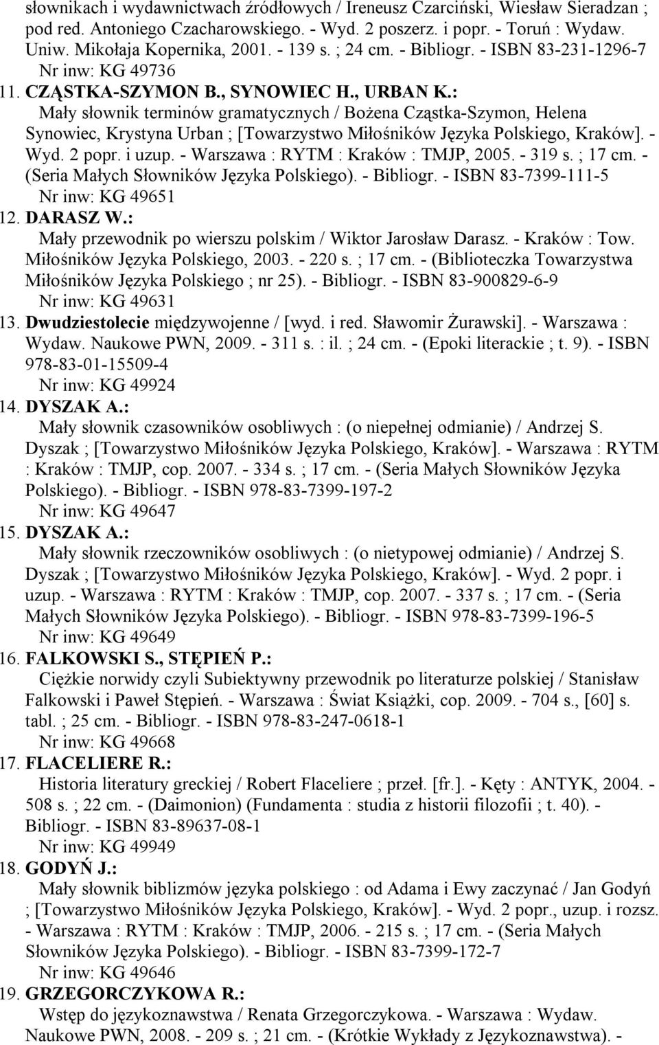 : Mały słownik terminów gramatycznych / Bożena Cząstka-Szymon, Helena Synowiec, Krystyna Urban ; [Towarzystwo Miłośników Języka Polskiego, Kraków]. - Wyd. 2 popr. i uzup.