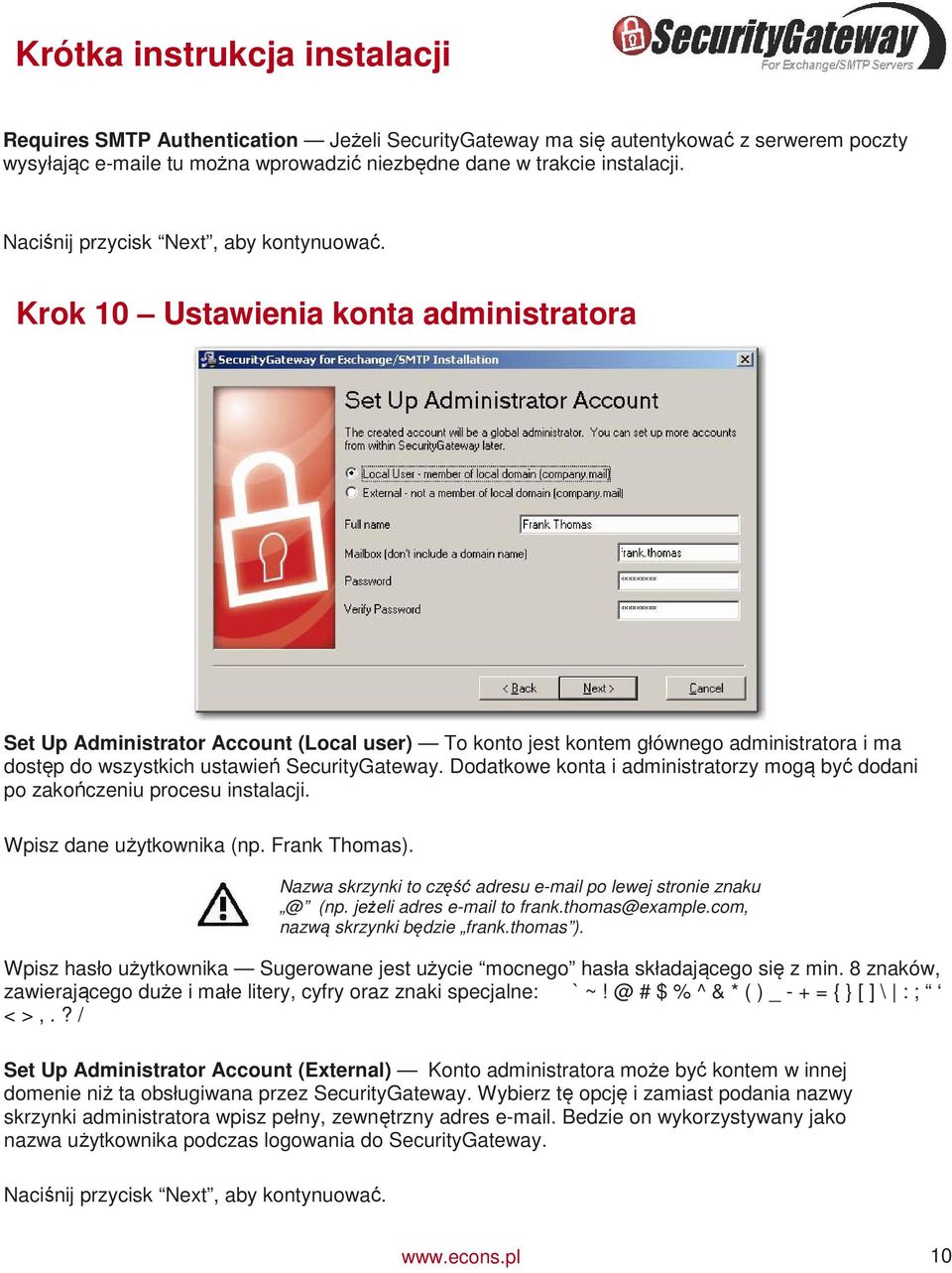 Krok 10 Ustawienia konta administratora Set Up Administrator Account (Local user) To konto jest kontem głównego administratora i ma dostęp do wszystkich ustawień SecurityGateway.