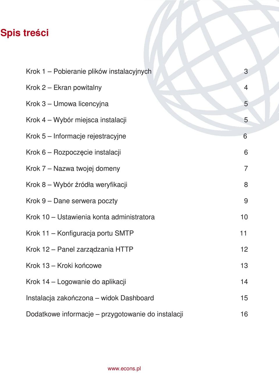 poczty Krok 10 Ustawienia konta administratora Krok 11 Konfiguracja portu SMTP Krok 12 Panel zarządzania HTTP Krok 13 Kroki końcowe Krok 14