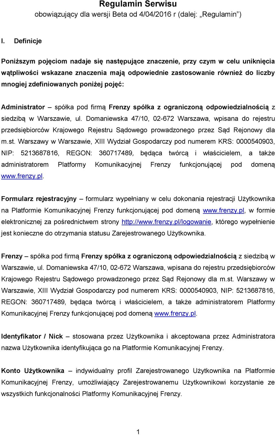 poniżej pojęć: Administrator spółka pod firmą Frenzy spółka z ograniczoną odpowiedzialnością z siedzibą w Warszawie, ul.