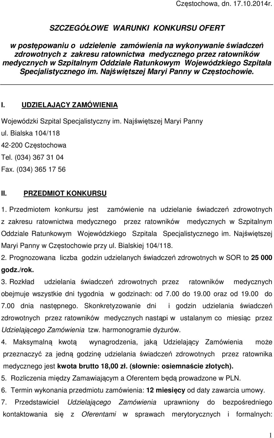 Ratunkowym Wojewódzkiego Szpitala Specjalistycznego im. Najświętszej Maryi Panny w Częstochowie. I. UDZIELAJĄCY ZAMÓWIENIA Wojewódzki Szpital Specjalistyczny im. Najświętszej Maryi Panny ul.