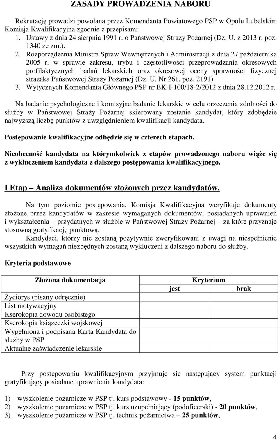 w sprawie zakresu, trybu i częstotliwości przeprowadzania okresowych profilaktycznych badań lekarskich oraz okresowej oceny sprawności fizycznej strażaka Państwowej Straży Pożarnej (Dz. U.