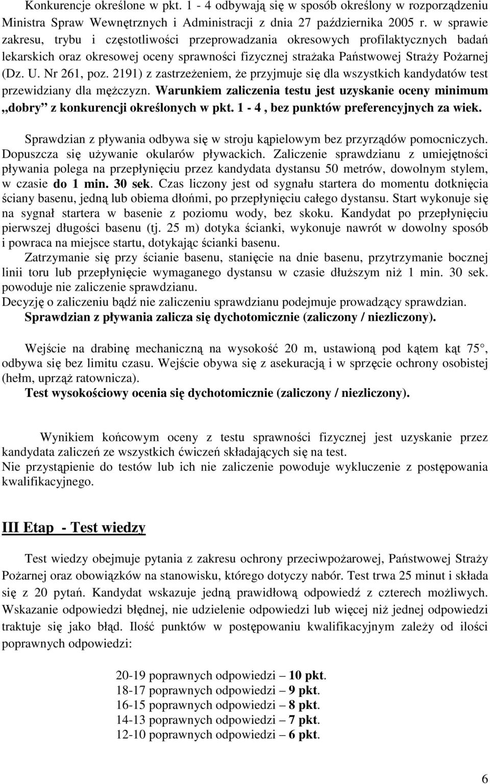 Nr 261, poz. 2191) z zastrzeżeniem, że przyjmuje się dla wszystkich kandydatów test przewidziany dla mężczyzn.