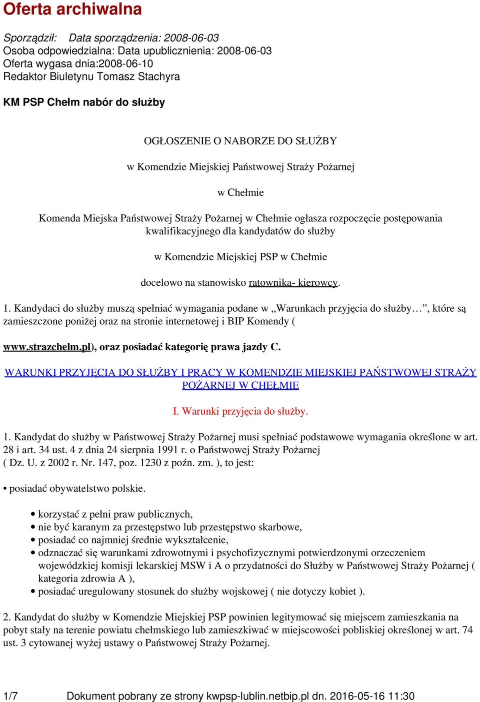 kwalifikacyjnego dla kandydatów do służby w Komendzie Miejskiej PSP w Chełmie docelowo na stanowisko ratownika- kierowcy. 1.