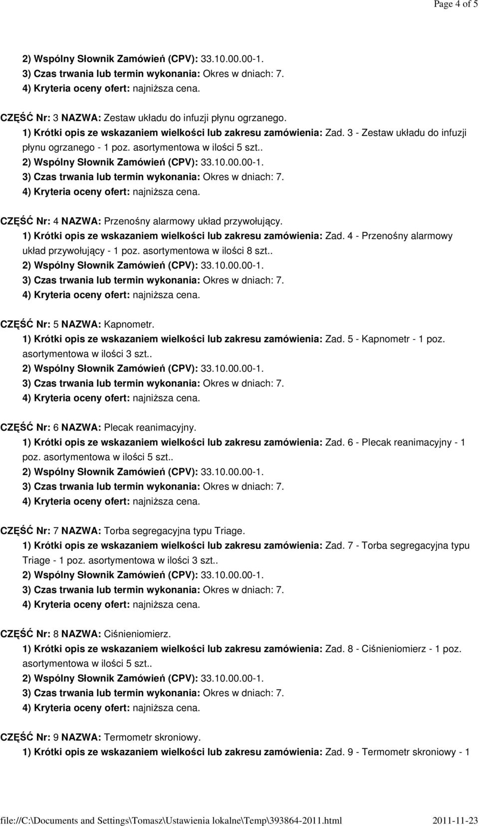 4 - Przenośny alarmowy układ przywołujący - 1 poz. asortymentowa w ilości 8 szt.. CZĘŚĆ Nr: 5 NAZWA: Kapnometr. 1) Krótki opis ze wskazaniem wielkości lub zakresu zamówienia: Zad.