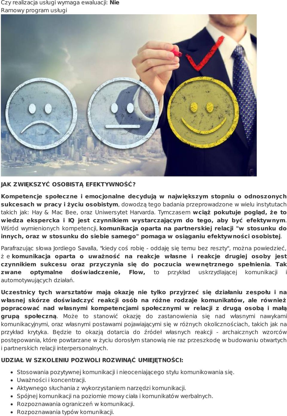 Bee, oraz Uniwersytet Harvarda. Tymczasem wciąż pokutuje pogląd, że to wiedza ekspercka i IQ jest czynnikiem wystarczającym do tego, aby być efektywnym.