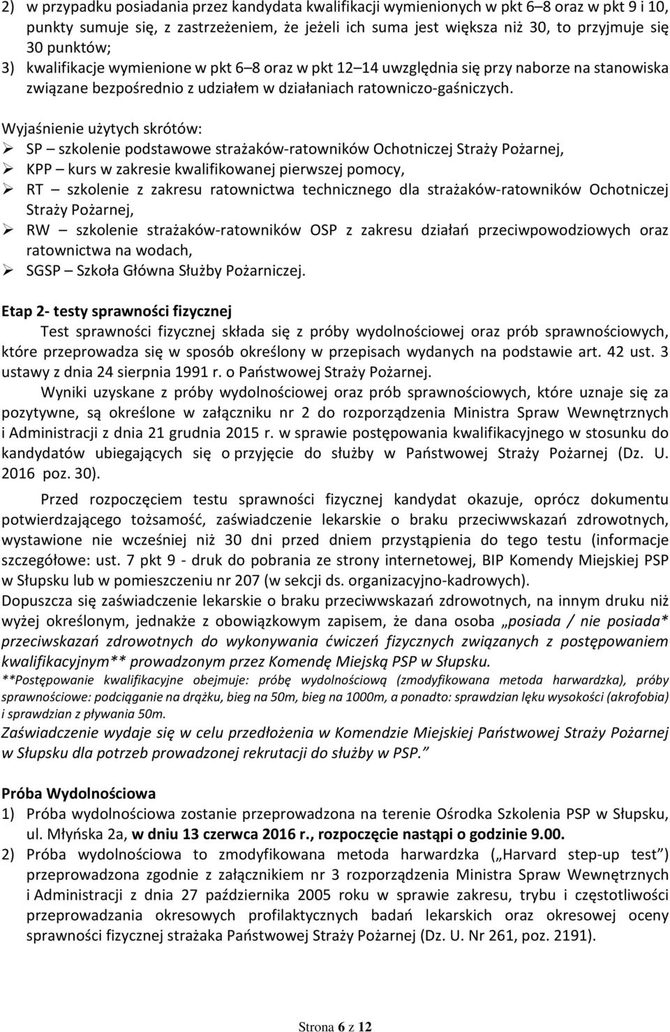 Wyjaśnienie użytych skrótów: SP szkolenie podstawowe strażaków-ratowników Ochotniczej Straży Pożarnej, KPP kurs w zakresie kwalifikowanej pierwszej pomocy, RT szkolenie z zakresu ratownictwa