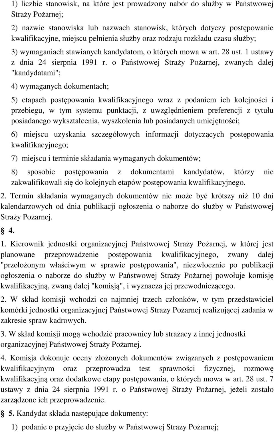 o Państwowej Straży Pożarnej, zwanych dalej "kandydatami"; 4) wymaganych dokumentach; 5) etapach postępowania kwalifikacyjnego wraz z podaniem ich kolejności i przebiegu, w tym systemu punktacji, z