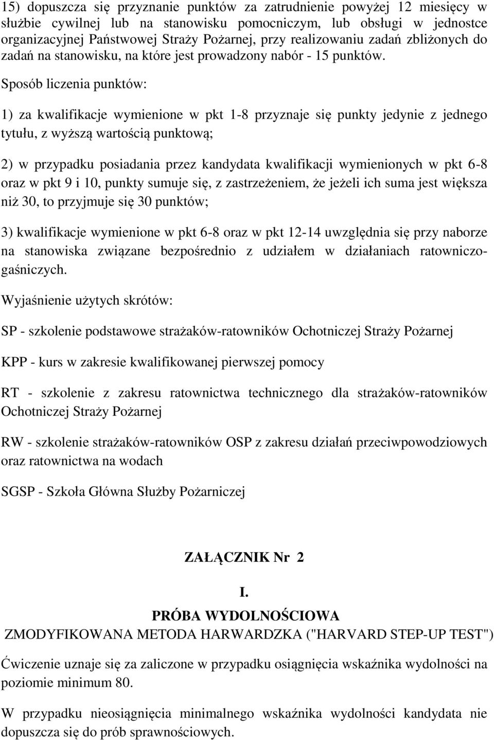 Sposób liczenia punktów: 1) za kwalifikacje wymienione w pkt 1-8 przyznaje się punkty jedynie z jednego tytułu, z wyższą wartością punktową; 2) w przypadku posiadania przez kandydata kwalifikacji