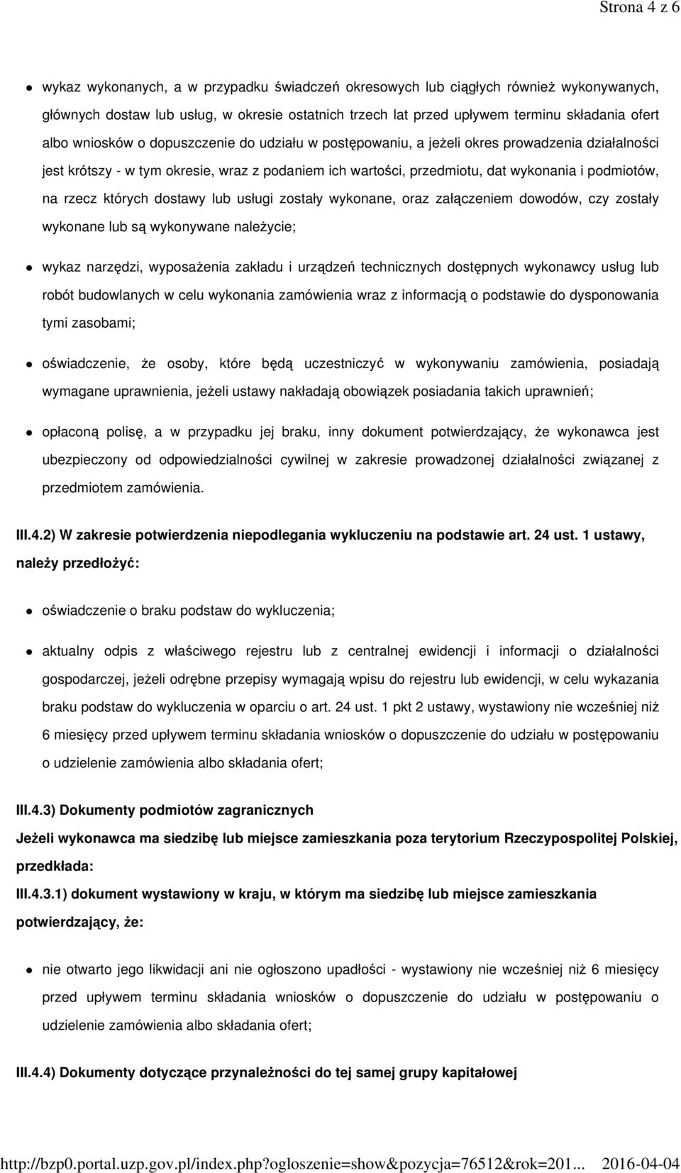 rzecz których dostawy lub usługi zostały wykonane, oraz załączeniem dowodów, czy zostały wykonane lub są wykonywane naleŝycie; wykaz narzędzi, wyposaŝenia zakładu i urządzeń technicznych dostępnych