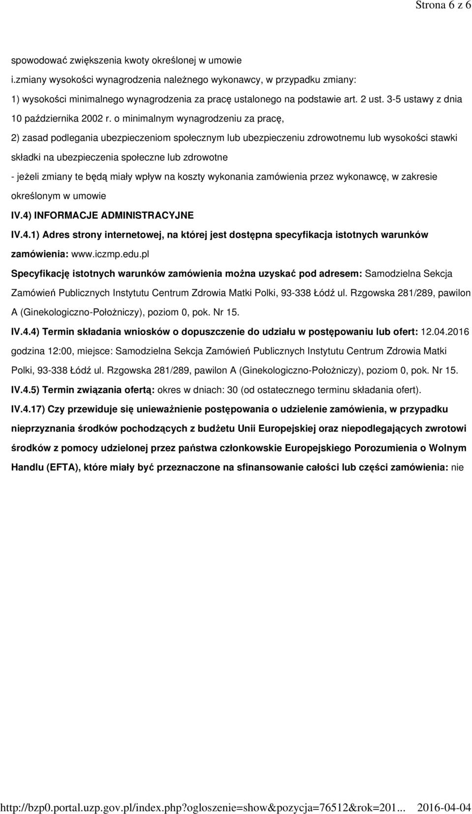 o minimalnym wynagrodzeniu za pracę, 2) zasad podlegania ubezpieczeniom społecznym lub ubezpieczeniu zdrowotnemu lub wysokości stawki składki na ubezpieczenia społeczne lub zdrowotne - jeŝeli zmiany