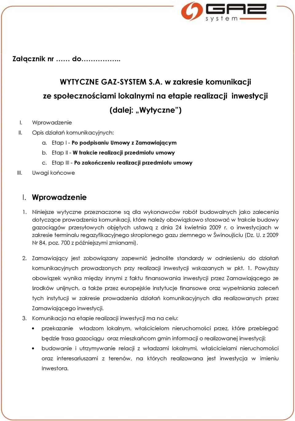 Etap III - Po zakończeniu realizacji przedmiotu umowy Uwagi końcowe I. Wprowadzenie 1.