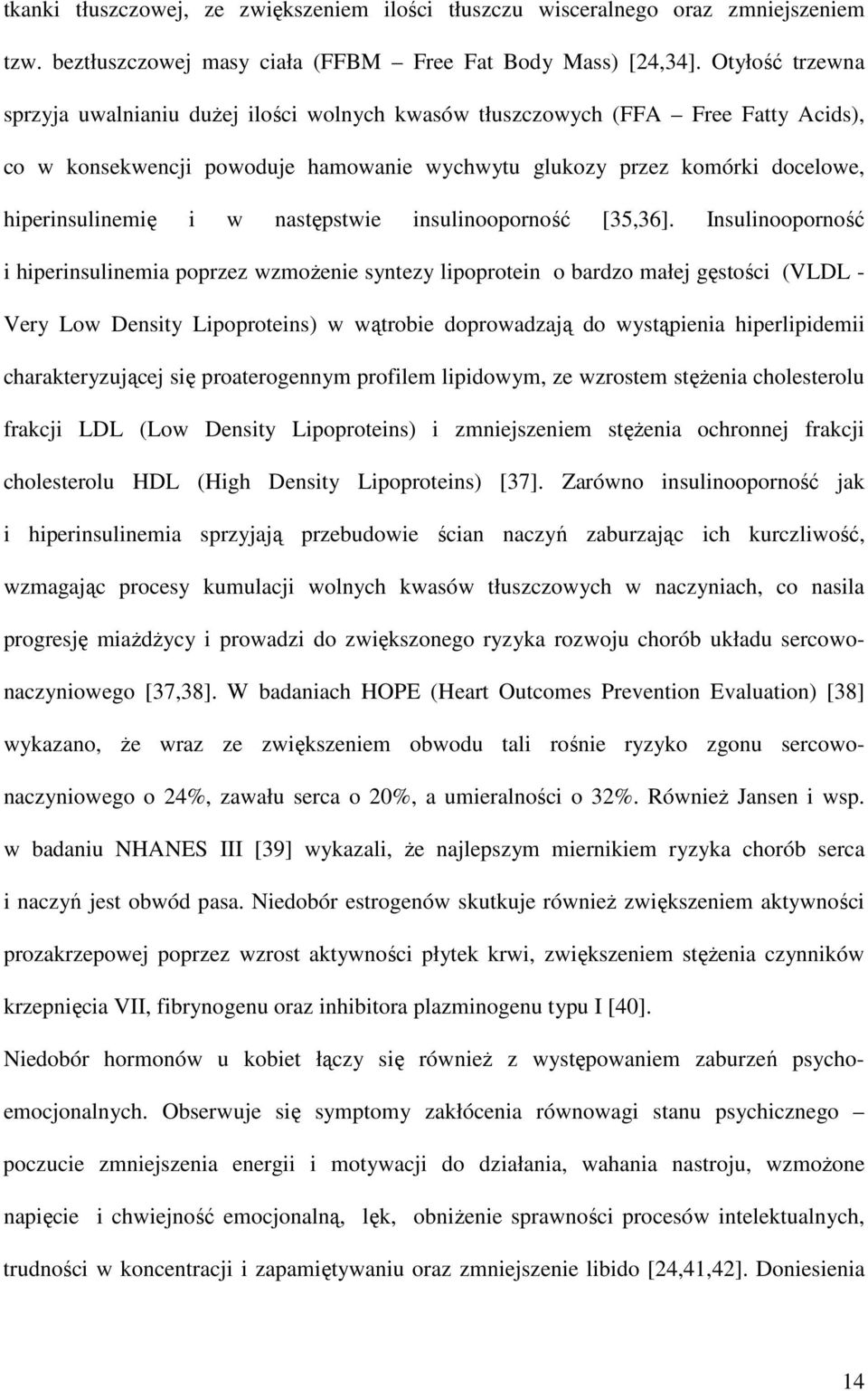 następstwie insulinooporność [35,36].