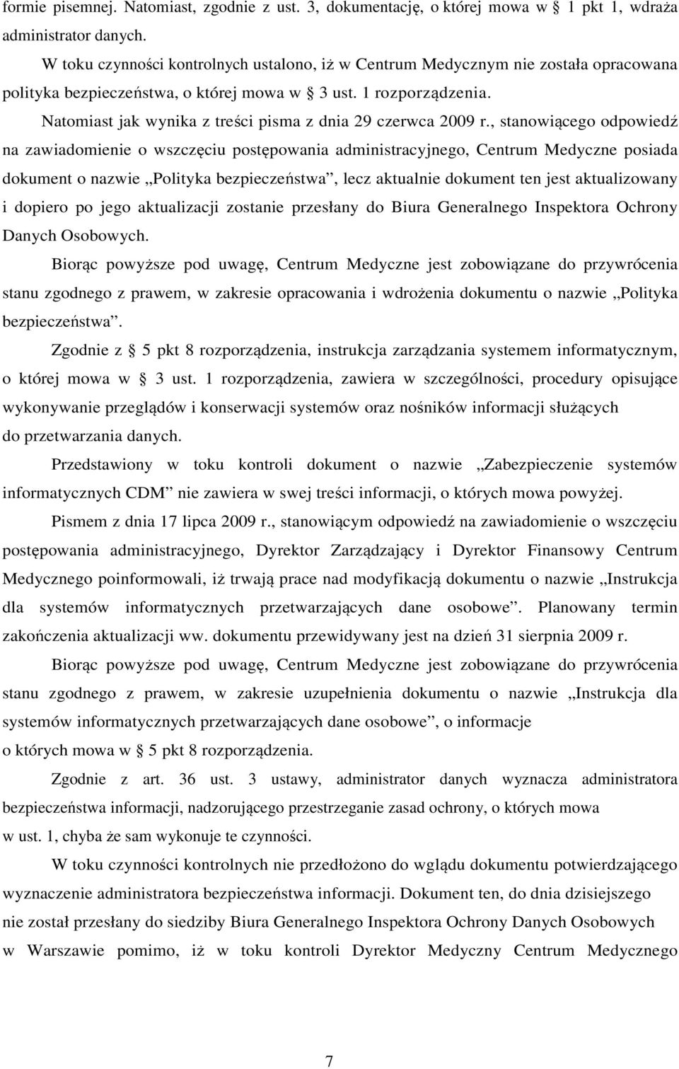 Natomiast jak wynika z treści pisma z dnia 29 czerwca 2009 r.