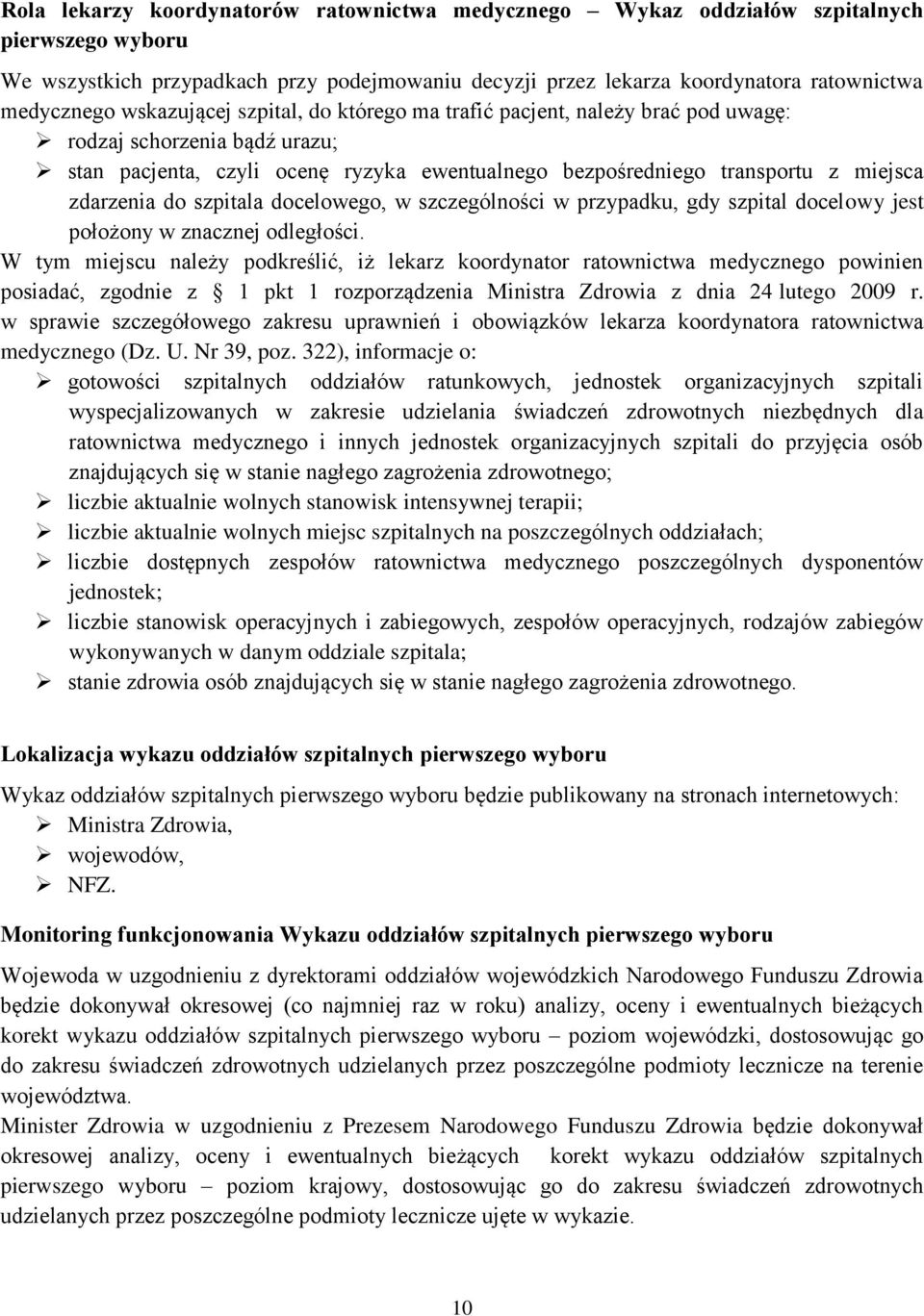 szczególności w przypadku, gdy szpital docelowy jest położony w znaczn odległości.