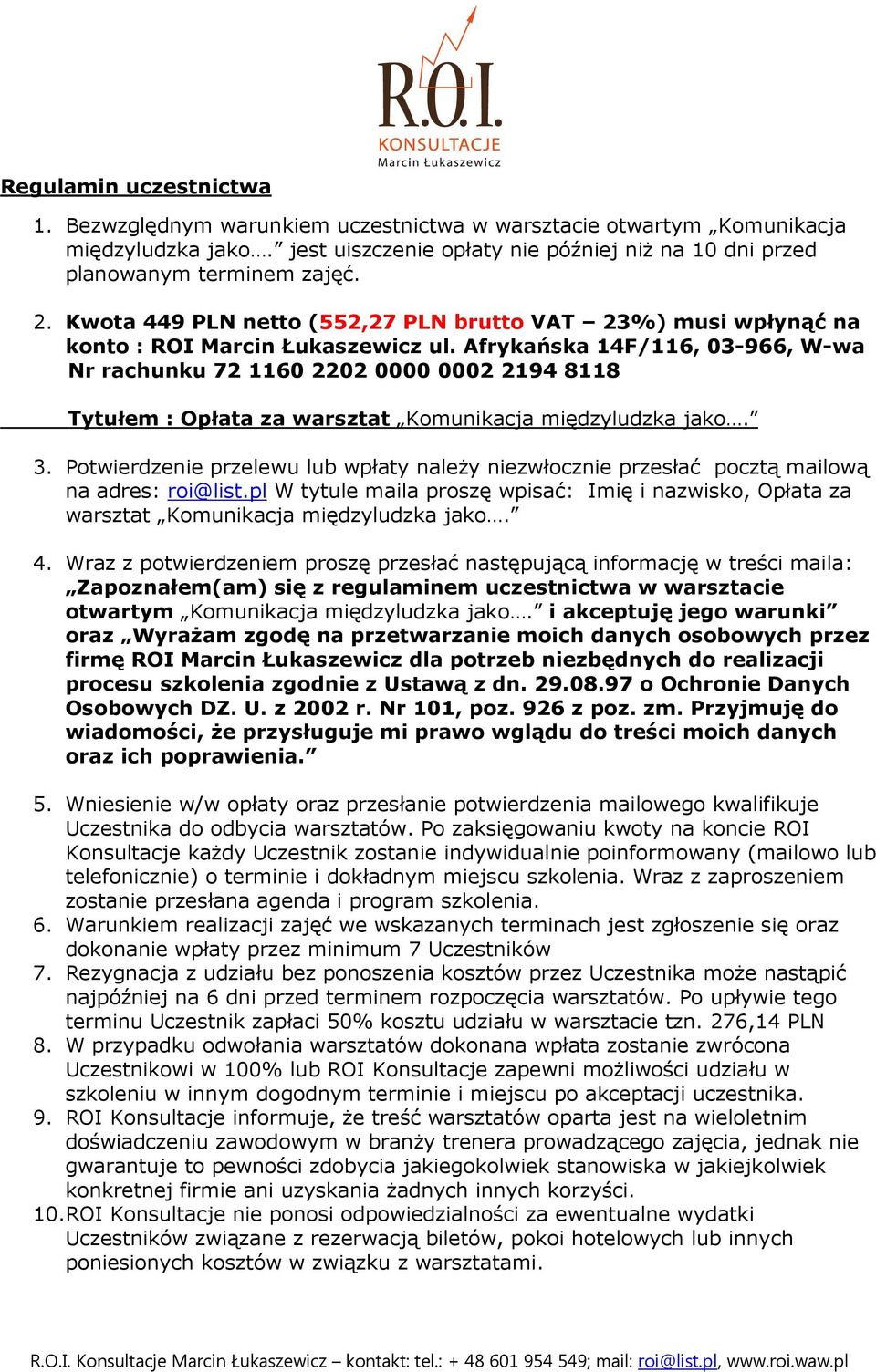 Afrykańska 14F/116, 03-966, W-wa Nr rachunku 72 1160 2202 0000 0002 2194 8118 Tytułem : Opłata za warsztat Komunikacja międzyludzka jako. 3.