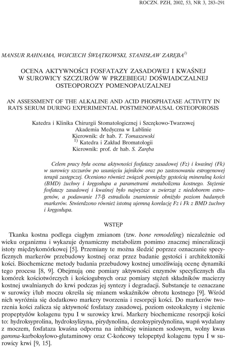 POMENOPAUZALNEJ AN ASSESSMENT OF THE ALKALINE AND ACID PHOSPHATASE ACTIVITY IN RATS SERUM DURING EXPERIMENTAL POSTMENOPAUSAL OSTEOPOROSIS Katedra i Klinika Chirurgii Stomatologicznej i