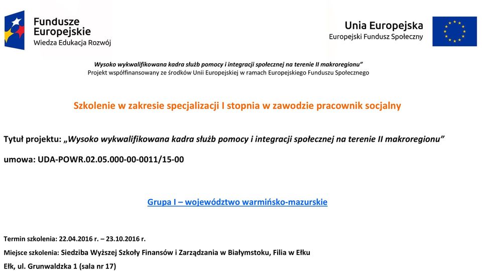 000-00-0011/15-00 Grupa I województwo warmińsko-mazurskie Termin szkolenia: 22.04.2016 r.