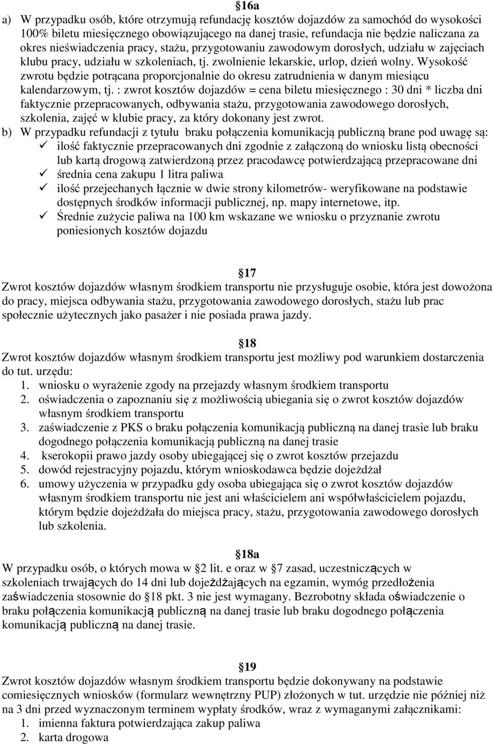 Wysokość zwrotu będzie potrącana proporcjonalnie do okresu zatrudnienia w danym miesiącu kalendarzowym, tj.