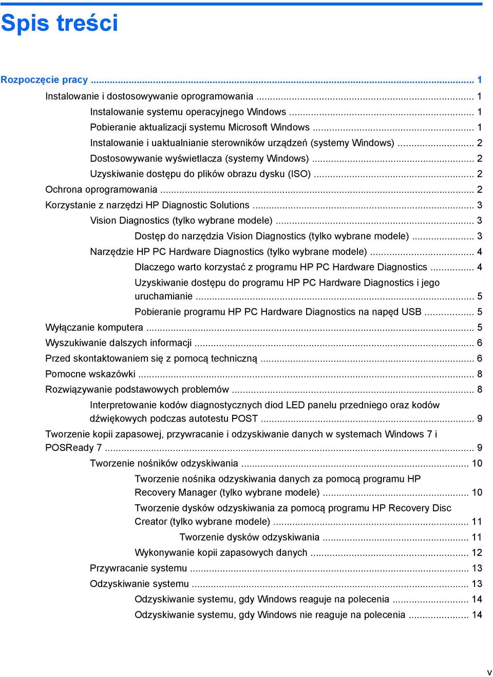 .. 2 Ochrona oprogramowania... 2 Korzystanie z narzędzi HP Diagnostic Solutions... 3 Vision Diagnostics (tylko wybrane modele)... 3 Dostęp do narzędzia Vision Diagnostics (tylko wybrane modele).