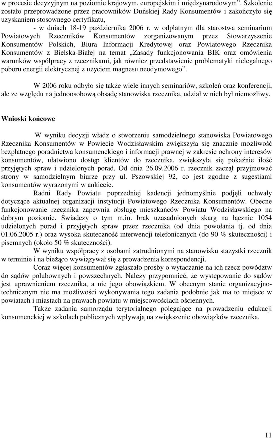 w odpłatnym dla starostwa seminarium Powiatowych Rzeczników Konsumentów zorganizowanym przez Stowarzyszenie Konsumentów Polskich, Biura Informacji Kredytowej oraz Powiatowego Rzecznika Konsumentów z