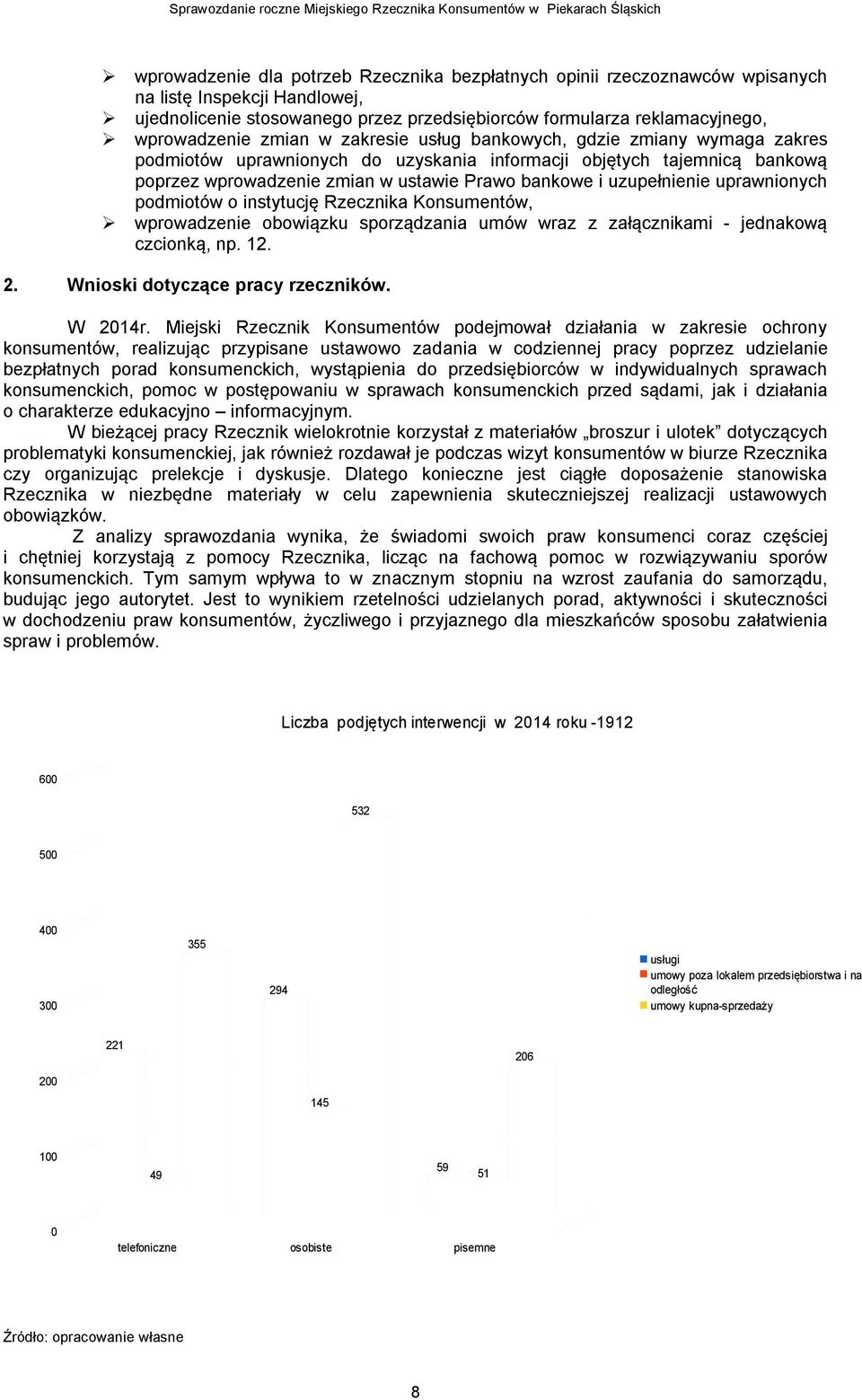 uzupełnienie uprawnionych podmiotów o instytucję Rzecznika Konsumentów, wprowadzenie obowiązku sporządzania umów wraz z załącznikami - jednakową czcionką, np. 12. 2.