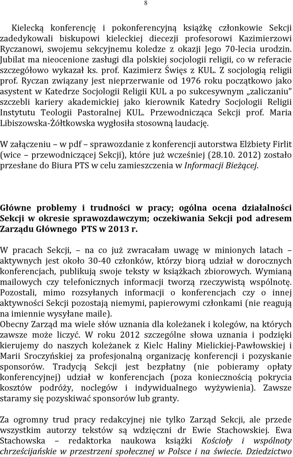 Ryczan związany jest nieprzerwanie od 1976 roku początkowo jako asystent w Katedrze Socjologii Religii KUL a po sukcesywnym zaliczaniu szczebli kariery akademickiej jako kierownik Katedry Socjologii