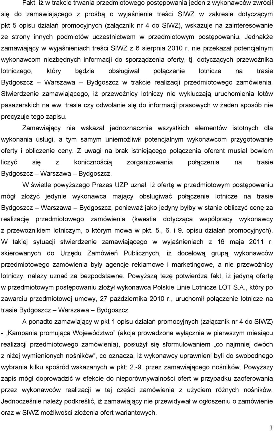 nie przekazał potencjalnym wykonawcom niezbędnych informacji do sporządzenia oferty, tj.