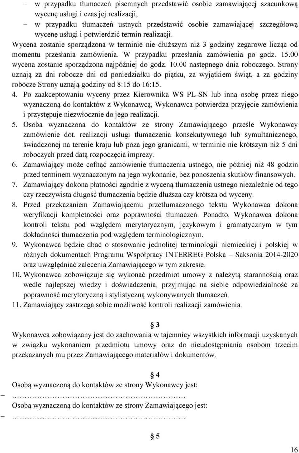00 wycena zostanie sporządzona najpóźniej do godz. 10.00 następnego dnia roboczego.