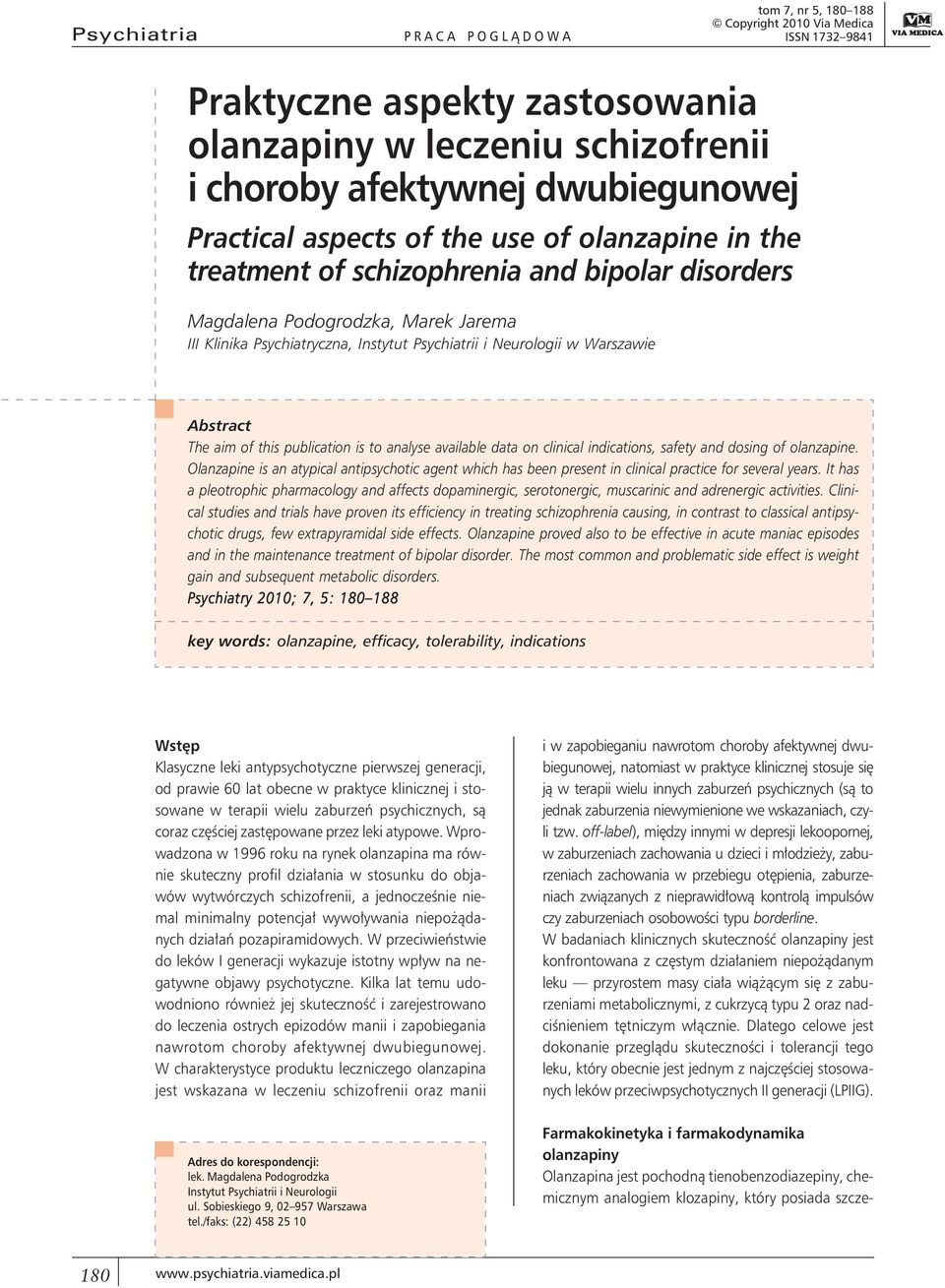 Warszawie Abstract The aim of this publication is to analyse available data on clinical indications, safety and dosing of olanzapine.
