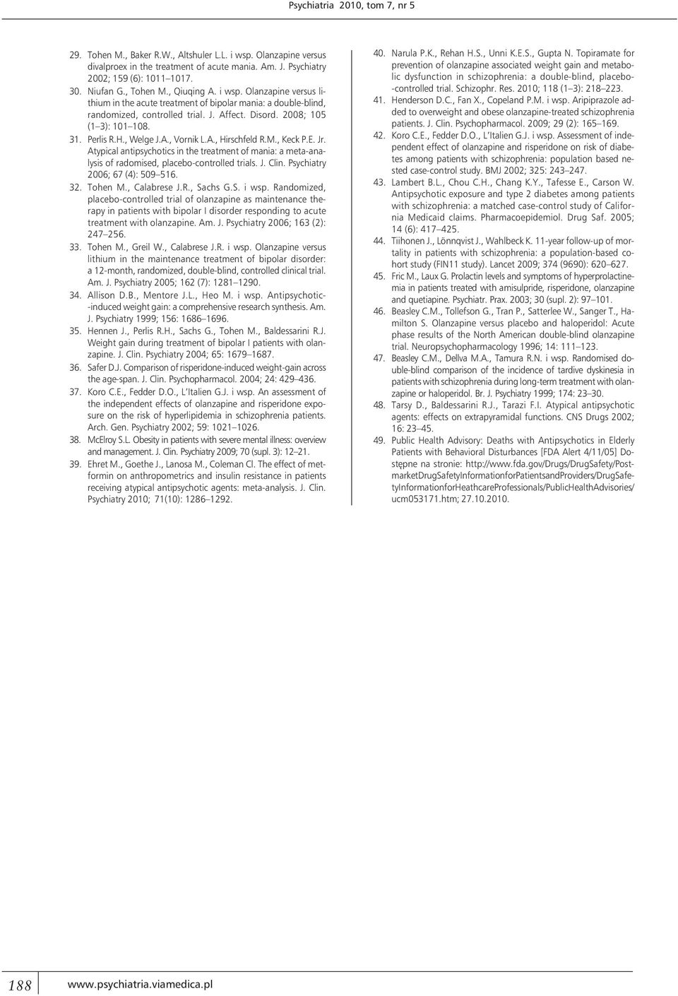 Perlis R.H., Welge J.A., Vornik L.A., Hirschfeld R.M., Keck P.E. Jr. Atypical antipsychotics in the treatment of mania: a meta-analysis of radomised, placebo-controlled trials. J. Clin.
