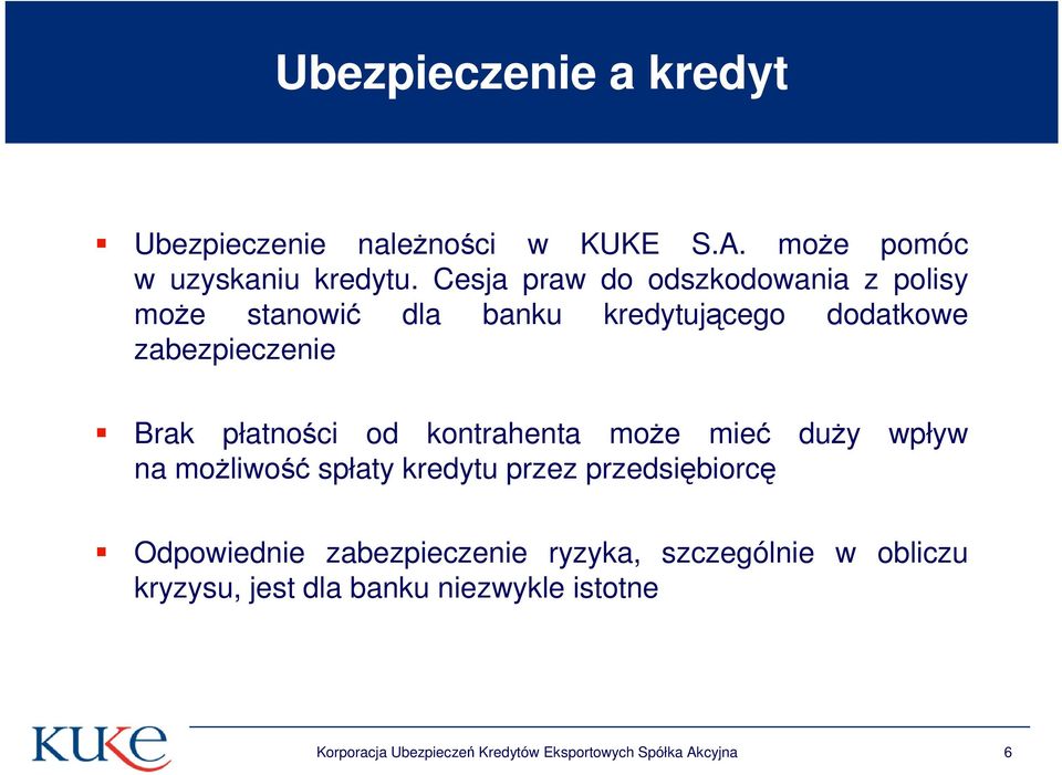 płatności od kontrahenta moŝe mieć duŝy wpływ na moŝliwość spłaty kredytu przez przedsiębiorcę Odpowiednie