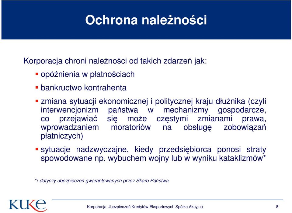 prawa, wprowadzaniem moratoriów na obsługę zobowiązań płatniczych) sytuacje nadzwyczajne, kiedy przedsiębiorca ponosi straty spowodowane np.