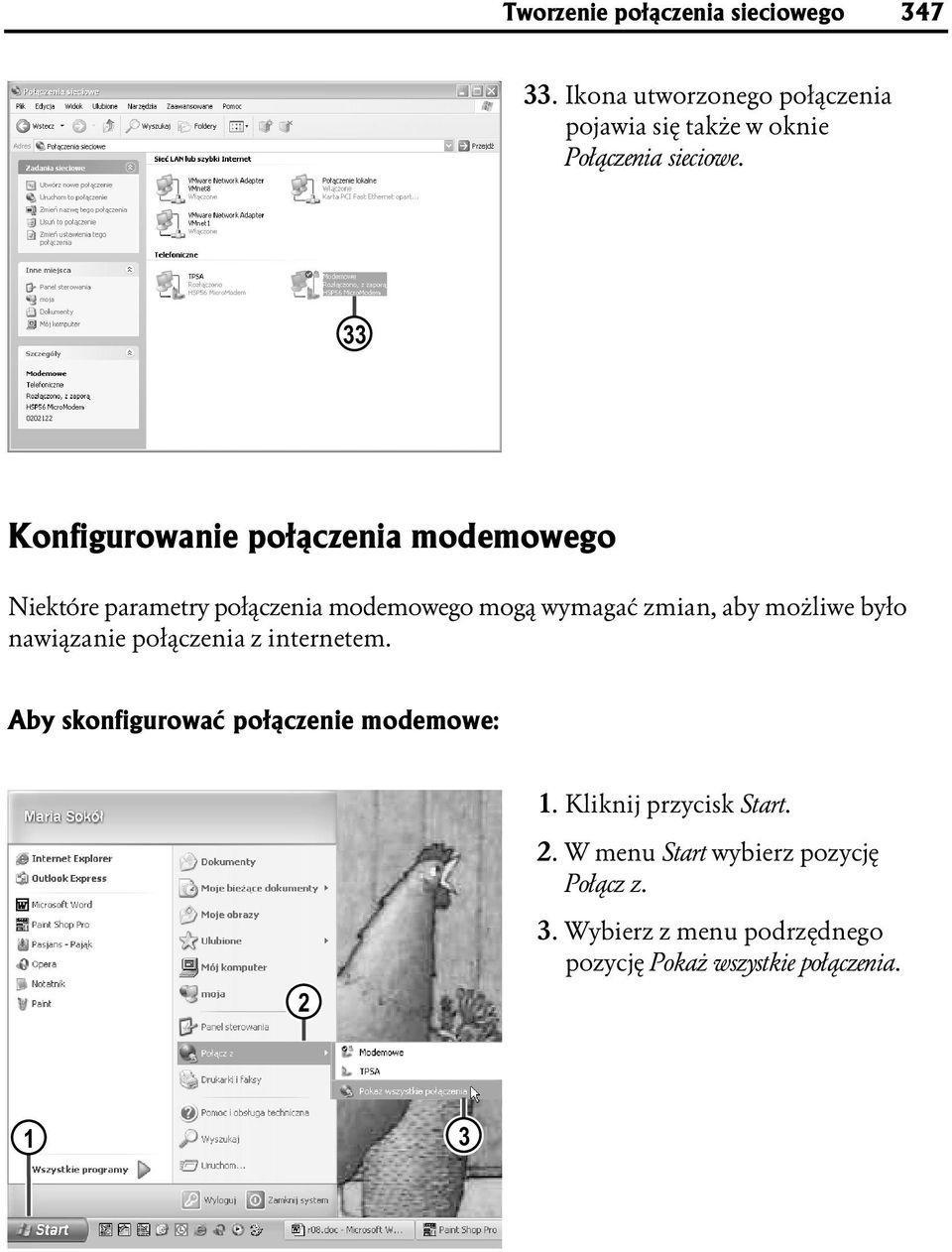 33 Konfigurowanie połączenia modemowego Niektóre parametry połączenia modemowego mogą wymagać zmian, aby możliwe