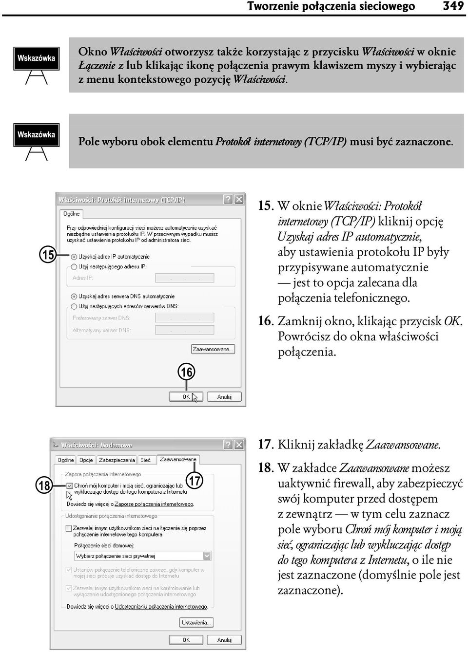 W oknie Właściwości: Protokół internetowy (TCP/IP) kliknij opcję Uzyskaj adres IP automatycznie, aby ustawienia protokołu IP były przypisywane automatycznie jest to opcja zalecana dla połączenia