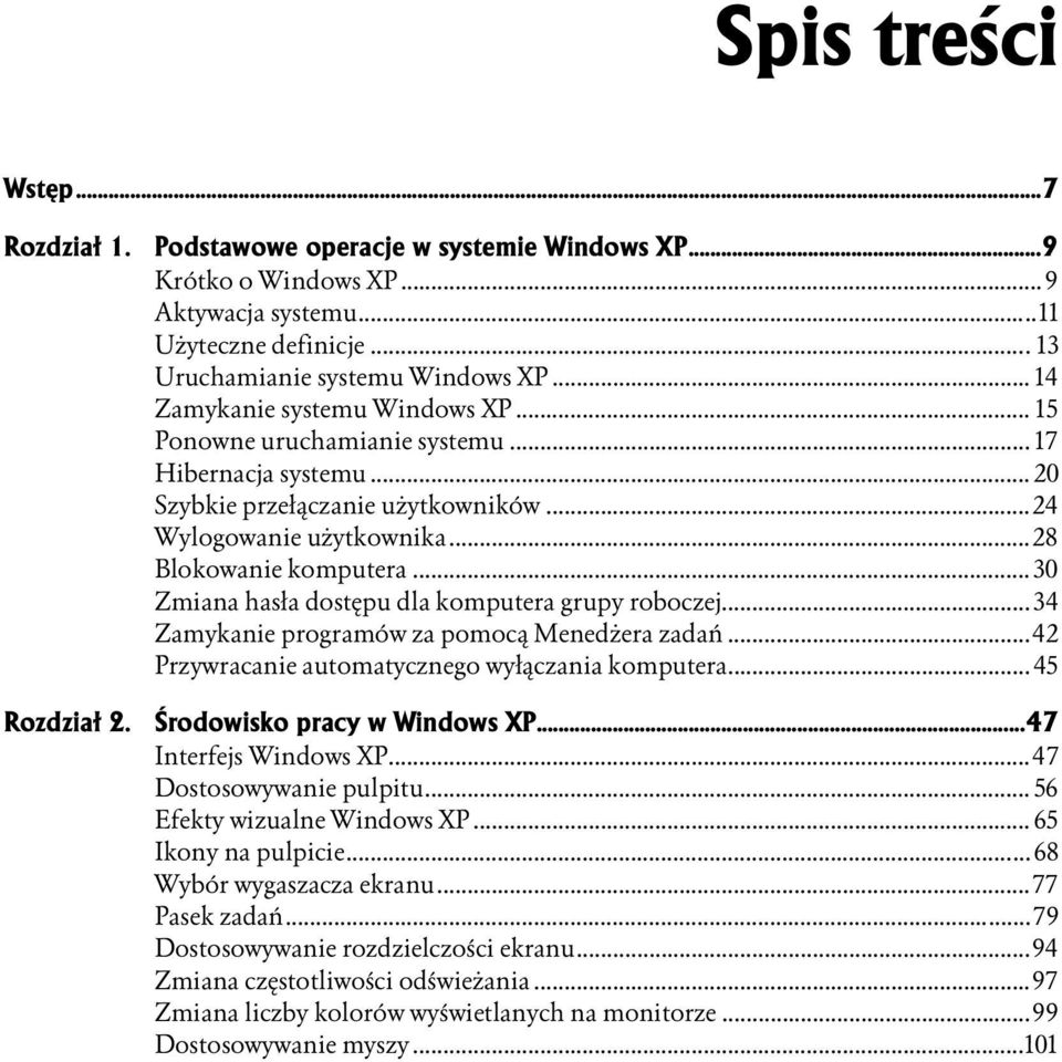 ..n...n 30 Zmiana hasła dostępu dla komputera grupy roboczej...n 34 Zamykanie programów za pomocą Menedżera zadań...42 Przywracanie automatycznego wyłączania komputera... 45 Rozdział 2.