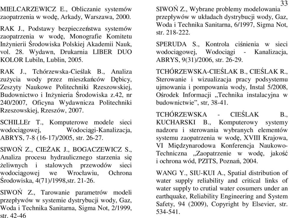 , Tchórzewska-Cieślak B., Analiza zużycia wody przez mieszkańców Dębicy, Zeszyty Naukowe Politechniki Rzeszowskiej, Budownictwo i Inżynieria Środowiska z.