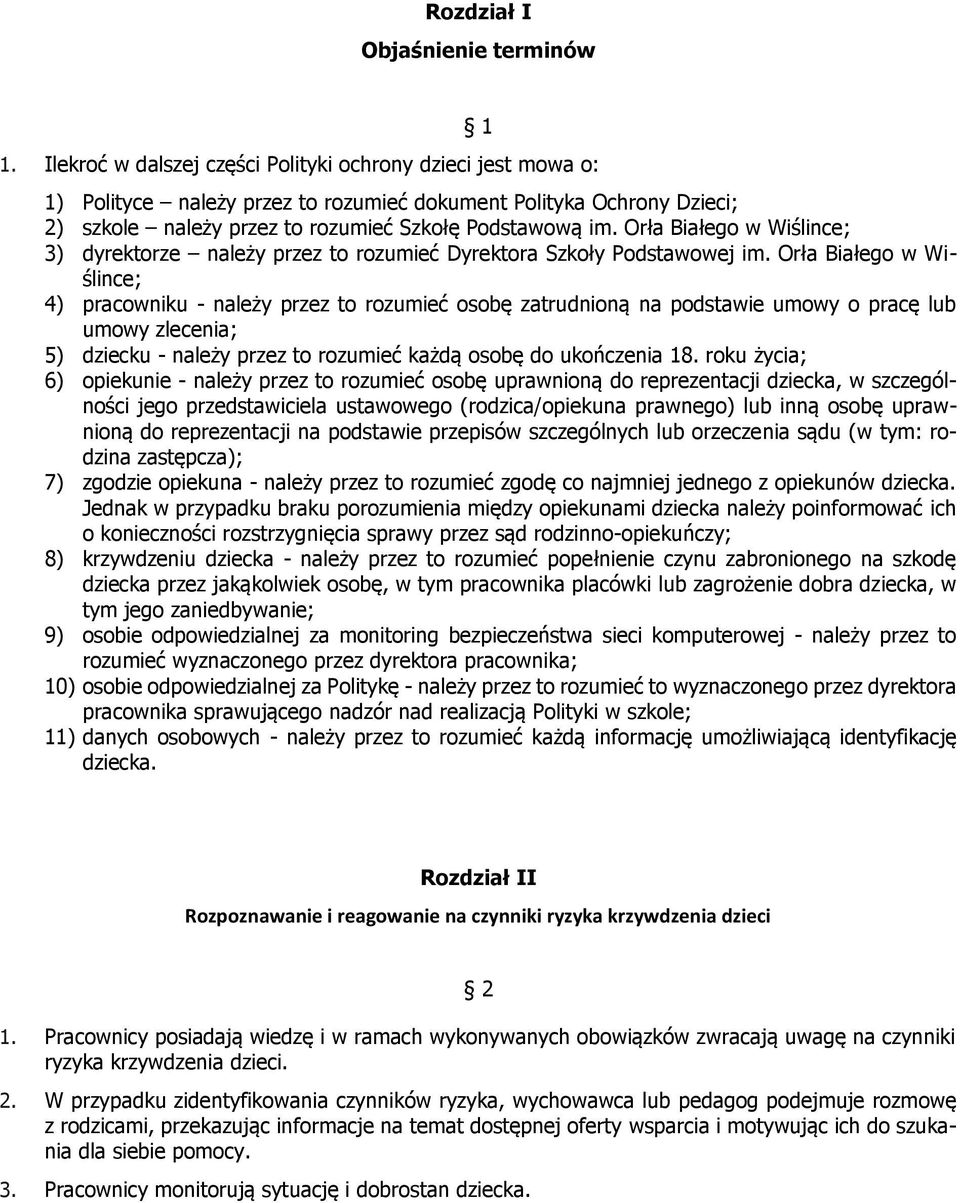 Orła Białego w Wiślince; 3) dyrektorze należy przez to rozumieć Dyrektora Szkoły Podstawowej im.