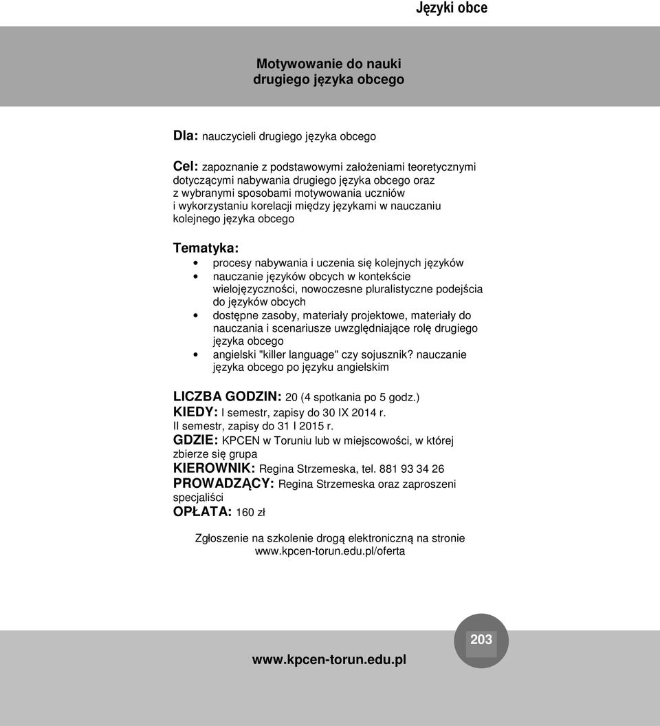 kontekście wielojęzyczności, nowoczesne pluralistyczne podejścia do języków obcych dostępne zasoby, materiały projektowe, materiały do nauczania i scenariusze uwzględniające rolę drugiego języka