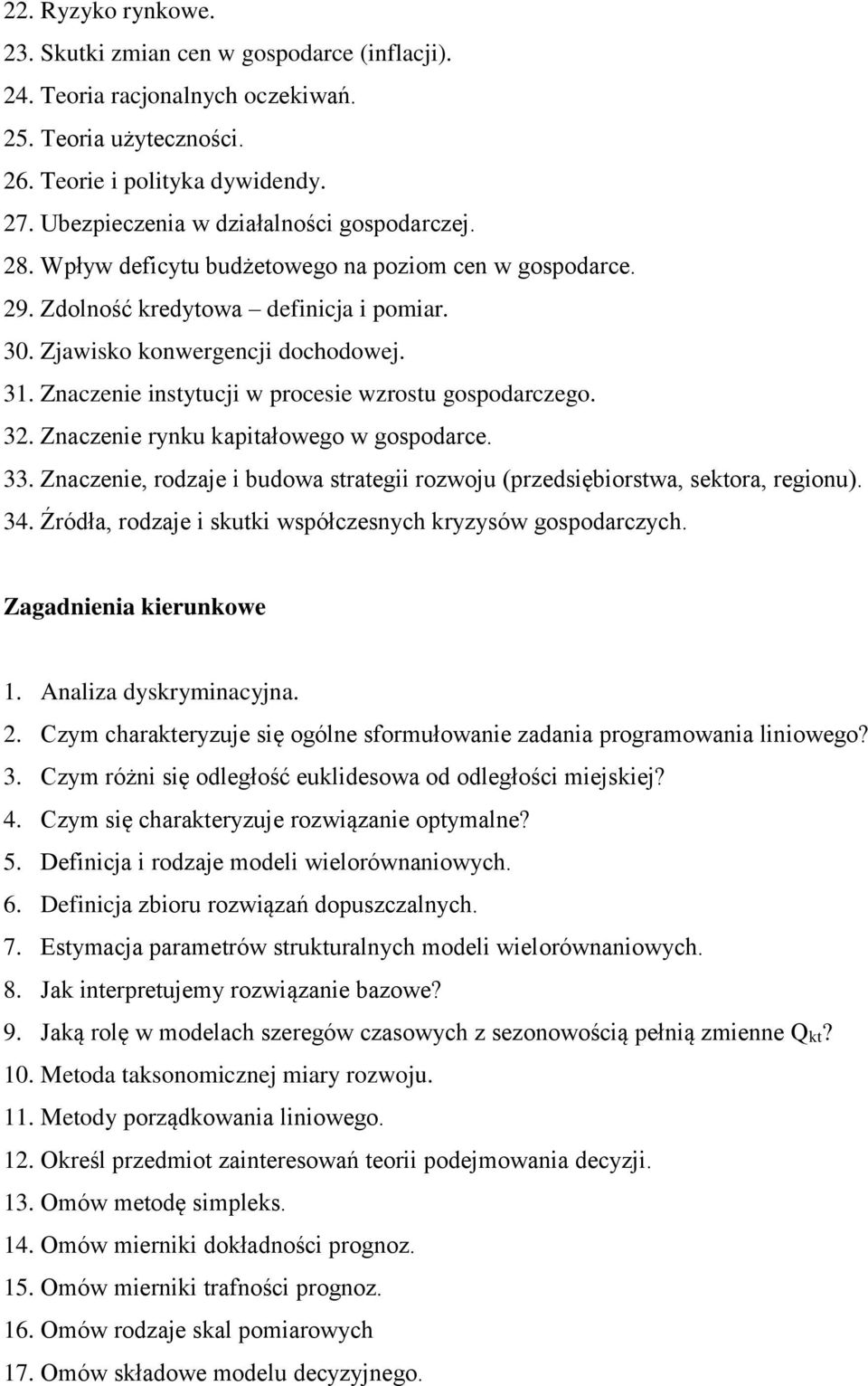 Znaczenie instytucji w procesie wzrostu gospodarczego. 32. Znaczenie rynku kapitałowego w gospodarce. 33. Znaczenie, rodzaje i budowa strategii rozwoju (przedsiębiorstwa, sektora, regionu). 34.