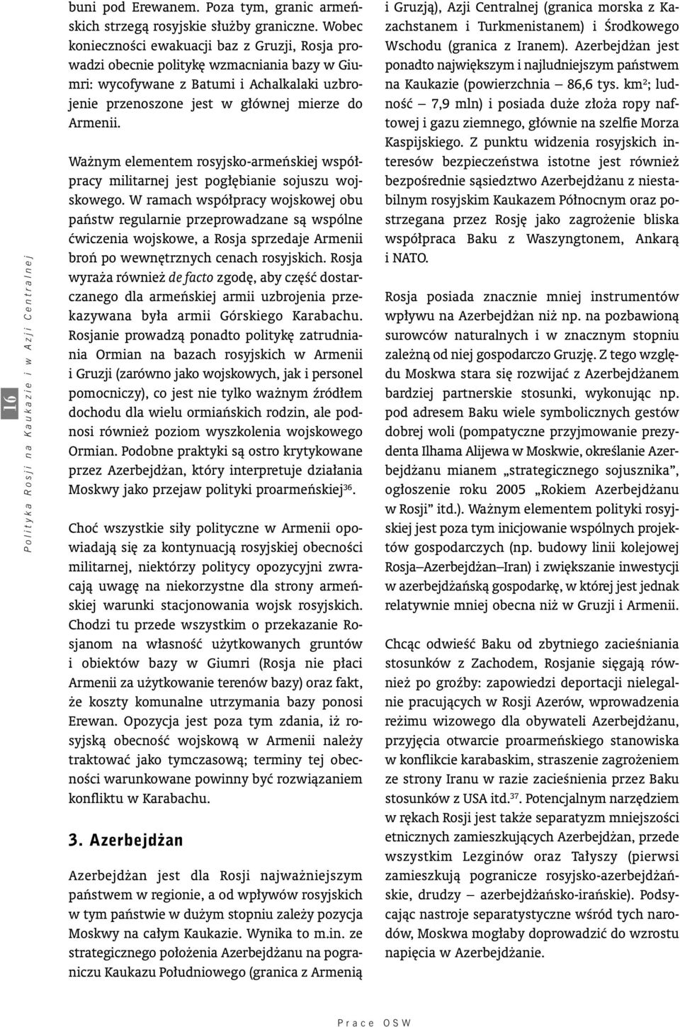 Wa nym elementem rosyjsko-armeƒskiej wspó pracy militarnej jest pog bianie sojuszu wojskowego.