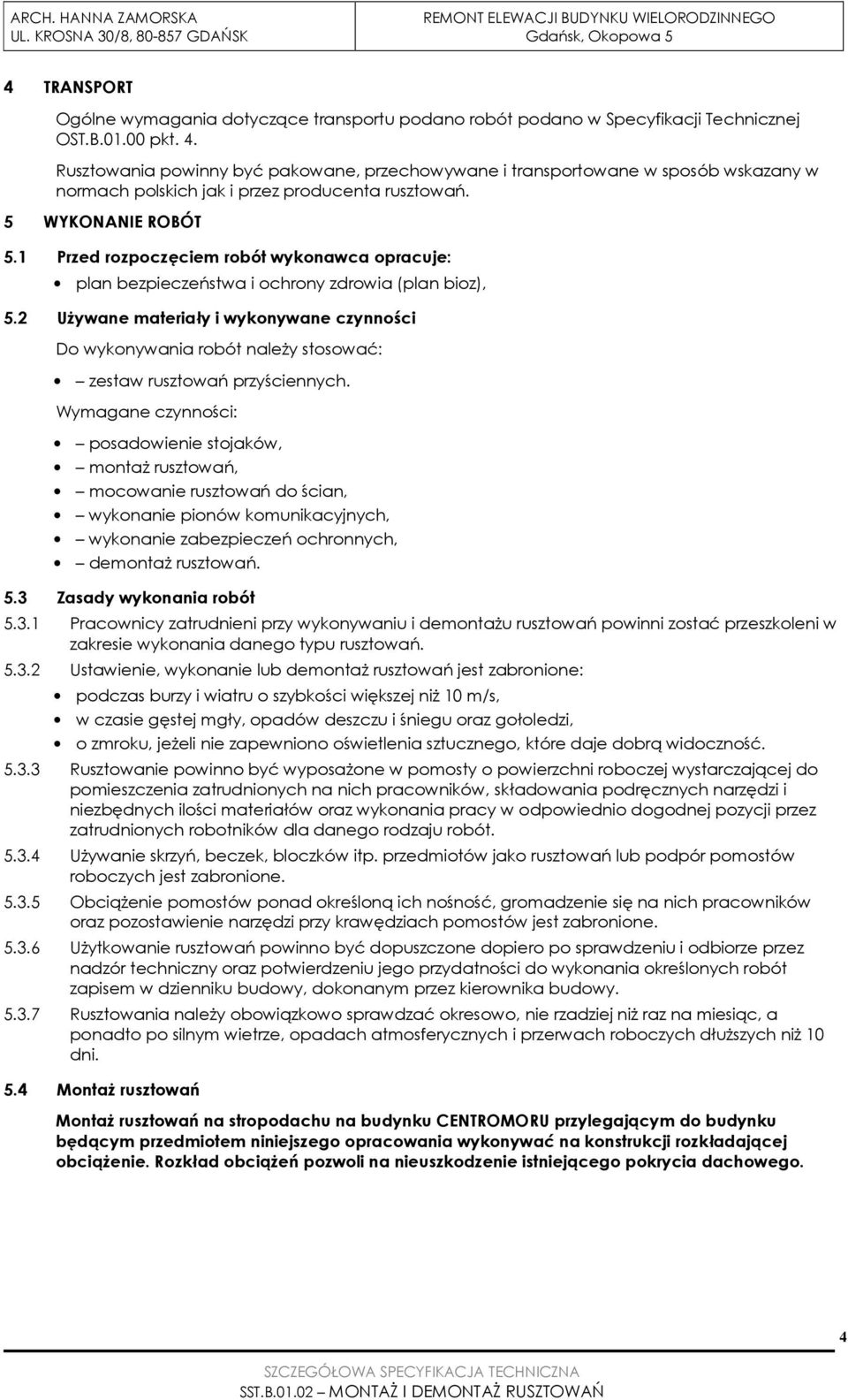 1 Przed rozpoczęciem robót wykonawca opracuje: plan bezpieczeństwa i ochrony zdrowia (plan bioz), 5.