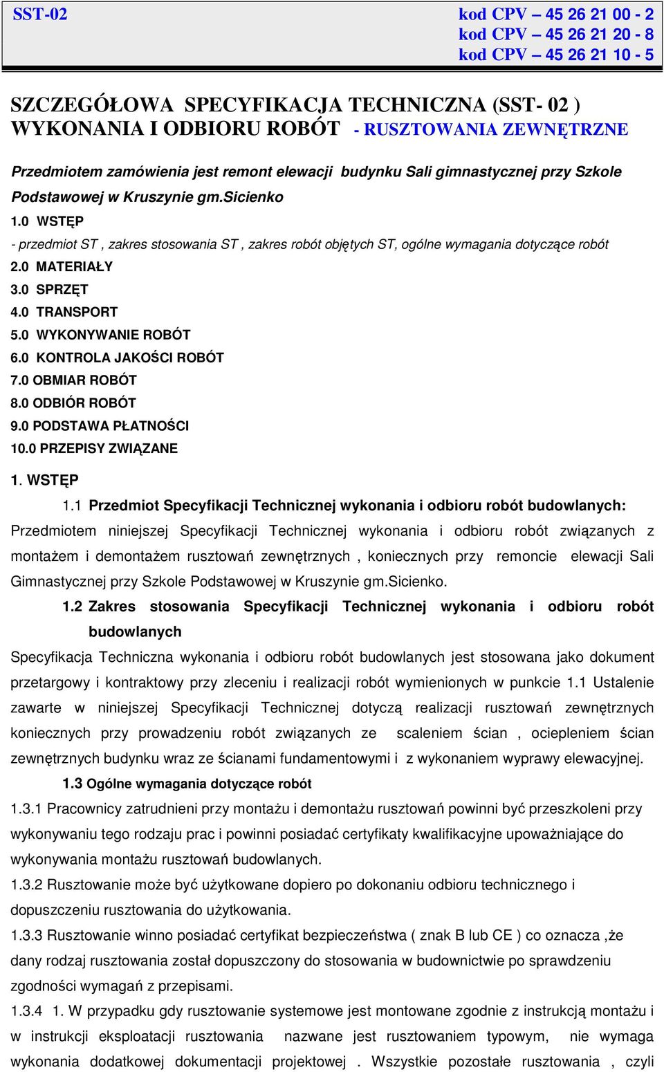 0 KONTROLA JAKOŚCI ROBÓT 7.0 OBMIAR ROBÓT 8.0 ODBIÓR ROBÓT 9.0 PODSTAWA PŁATNOŚCI 10.0 PRZEPISY ZWIĄZANE 1. WSTĘP 1.