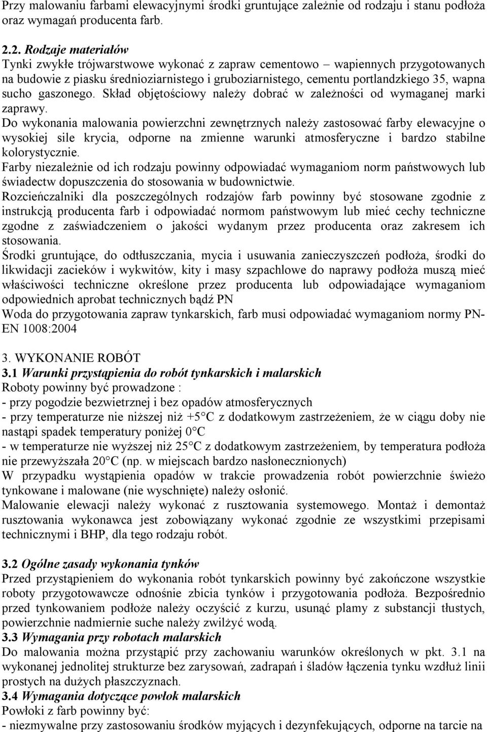 gaszonego. Skład objętościowy należy dobrać w zależności od wymaganej marki zaprawy.
