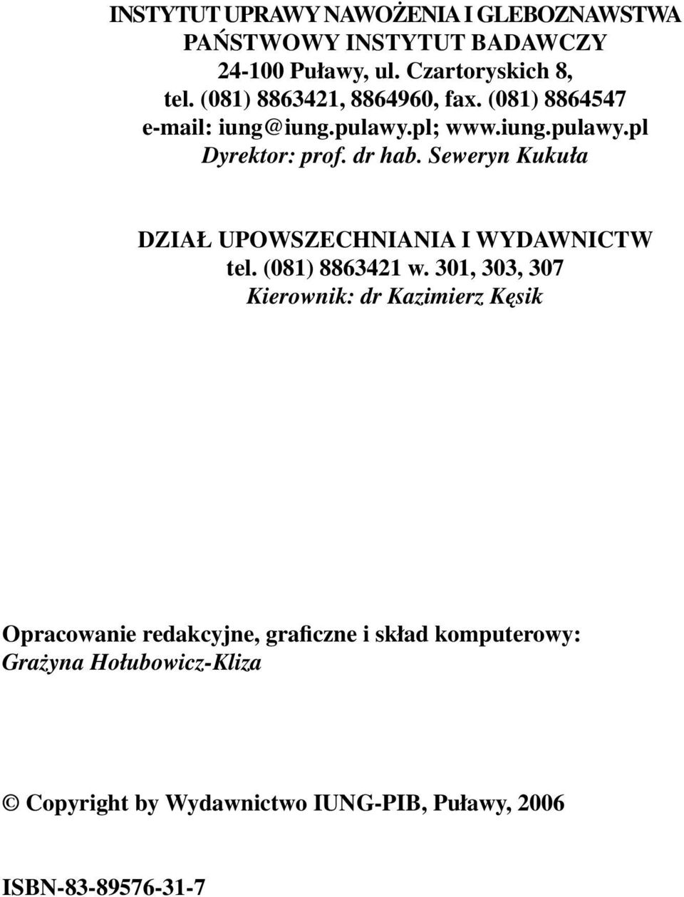 Seweryn Kukuła DZIAŁ UPOWSZECHNIANIA I WYDAWNICTW tel. (081) 8863421 w.