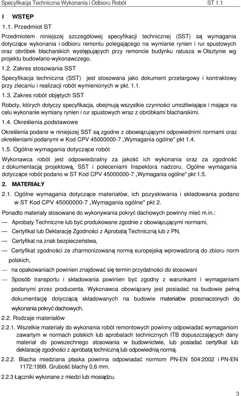 blacharskich występujących przy remoncie budynku ratusza w Olsztynie wg projektu budowlano-wykonawczego. 1.2.