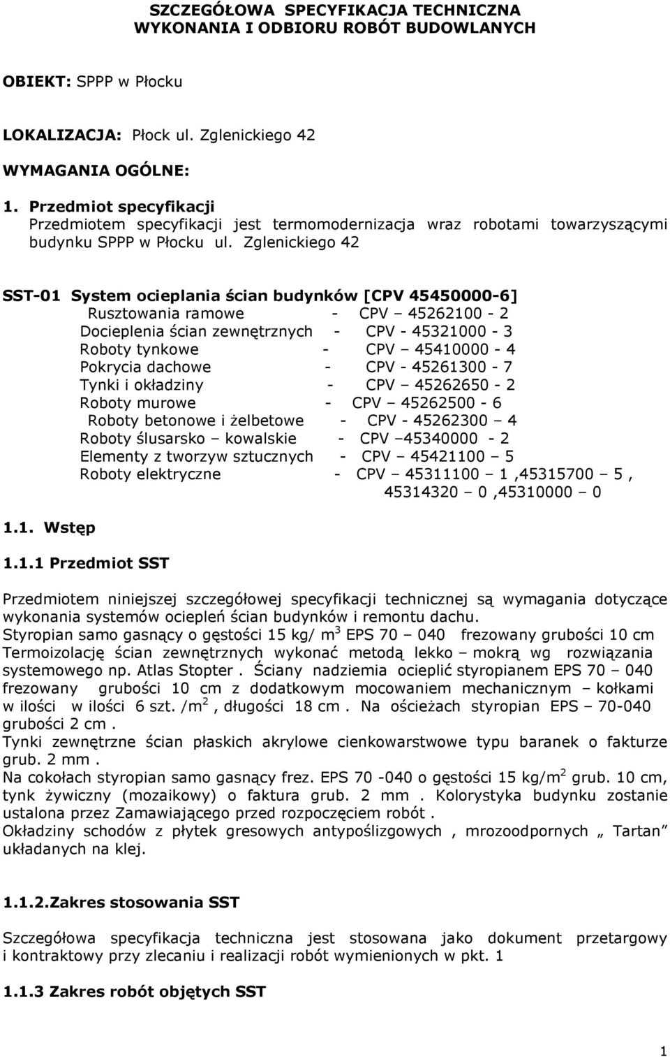 Zglenickiego 42 SST-01 System ocieplania ścian budynków [CPV 45450000-6] Rusztowania ramowe - CPV 45262100-2 Docieplenia ścian zewnętrznych - CPV - 45321000-3 Roboty tynkowe - CPV 45410000-4 Pokrycia