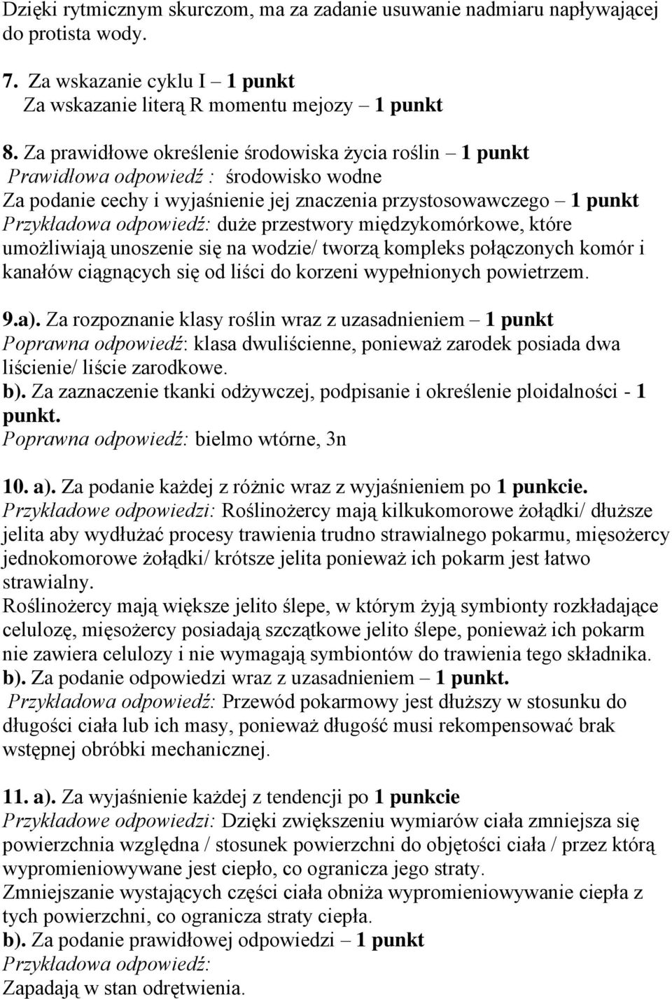 międzykomórkowe, które umożliwiają unoszenie się na wodzie/ tworzą kompleks połączonych komór i kanałów ciągnących się od liści do korzeni wypełnionych powietrzem. 9.a).