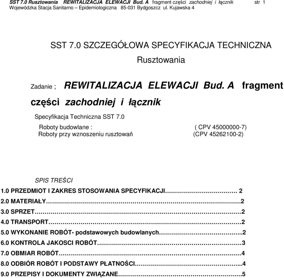 0 Roboty budowlane : ( CPV 45000000-7) Roboty przy wznoszeniu rusztowań (CPV 45262100-2) SPIS TREŚCI 1.0 PRZEDMIOT I ZAKRES STOSOWANIA SPECYFIKACJI 2 2.