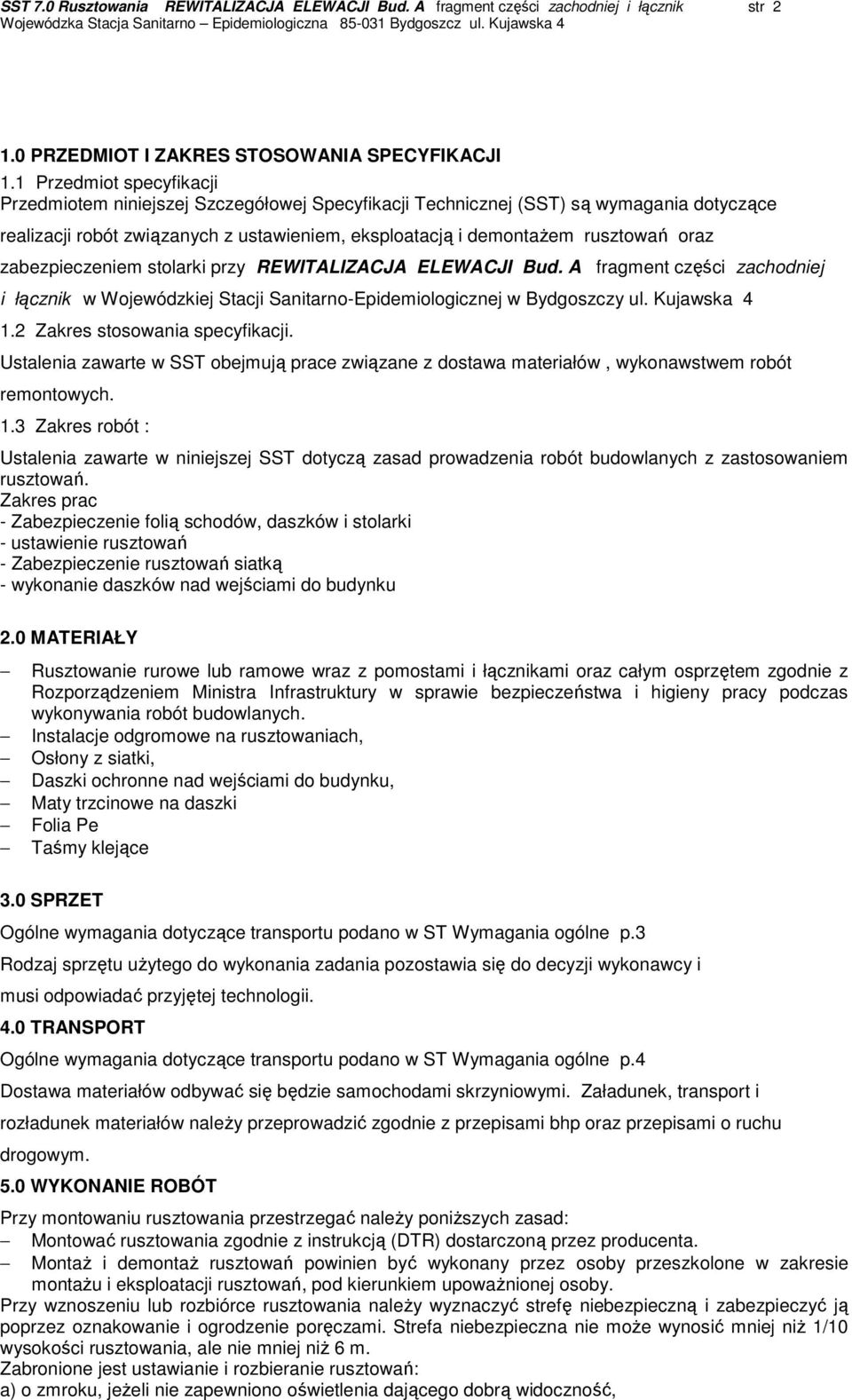 zabezpieczeniem stolarki przy REWITALIZACJA ELEWACJI Bud. A fragment części zachodniej i łącznik w Wojewódzkiej Stacji Sanitarno-Epidemiologicznej w Bydgoszczy ul. Kujawska 4 1.